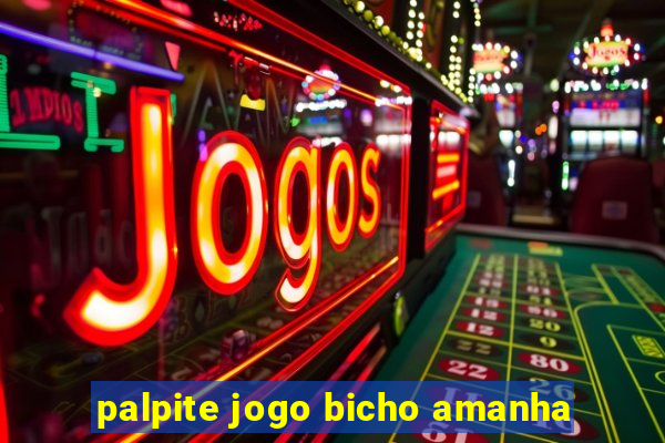 palpite jogo bicho amanha